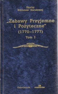 Miniatura okładki Platt Julian /oprac. / Zabawy Przyjemne i Pożyteczne (1770-1777). Tom I-II. /Seria I. Nr 195/