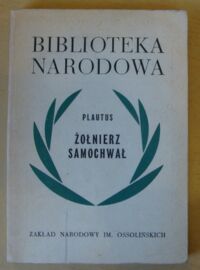 Zdjęcie nr 1 okładki Plautus T.M. Żołnierz Samochwał (Miles Gloriosus). /Seria II. Nr 53/