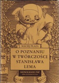 Zdjęcie nr 1 okładki Płaza Maciej O poznaniu w twórczości Stanisława Lema. /Monografie FNP. Seria Humanistyczna/