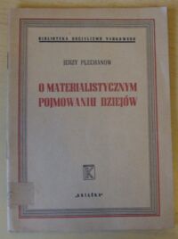 Miniatura okładki Plechanow Jerzy O materialistycznym pojmowaniu dziejów. /Biblioteka Socjalizmu Naukowego/