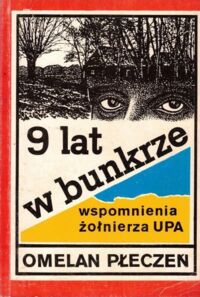 Zdjęcie nr 1 okładki Płeczeń Omelan 9 lat w bunkrze. Wspomnienia żołnierza UPA