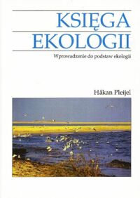 Miniatura okładki Pleijel Hakan Księga ekologii. Wprowadzenie do podstaw ekologii.