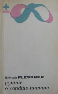Zdjęcie nr 1 okładki Plessner Helmuth Pytanie o conditio humana. Wybór pism.