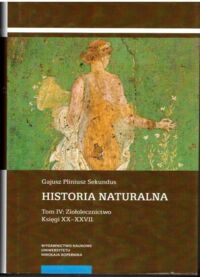 Miniatura okładki Pliniusz Starszy [Gajusz Pliniusz Sekundus] Historia naturalna. Tom IV: Ziołolecznictwo. Księgi XX-XXVII.