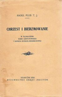 Miniatura okładki Plus Raoul T.J. Chrzest i bierzmowanie.                 /W tłum. M.Ledóchowskiej i J.Hoesick-Hendrichowej/