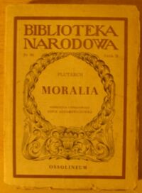 Miniatura okładki Plutarch /oprac. Z. Abramowiczówna/ Moralia. Wybór pism filozoficzno-popularnych. /Seria II. Nr 86/