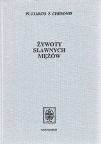 Miniatura okładki Plutarch z Cheronei Żywoty sławnych mężów (z żywotów równoległych). /Biblioteka przekładów z literatury antycznej 33/