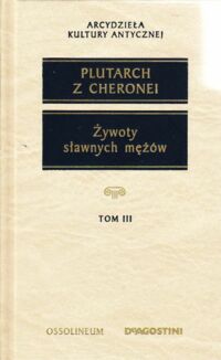 Miniatura okładki Plutarch z Cheronei Żywoty sławnych mężów (z żywotów równoległych). Tom III.