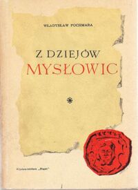 Miniatura okładki Pochmara Władysław Z dziejów Mysłowic.