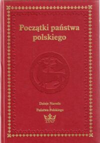 Miniatura okładki Początki państwa polskiego. Cz.2. Dzieje Narodu i Państwa Polskiego.