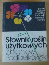 Miniatura okładki Podbielkowski Zbigniew Słownik roślin użytkowych.