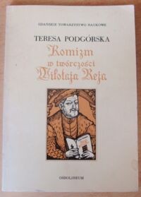 Miniatura okładki Podgórska Teresa Komizm w twórczości Mikołaja Reja. /Gdańskie Towarzystwo Naukowe. Seria Monografii. Nr 76/