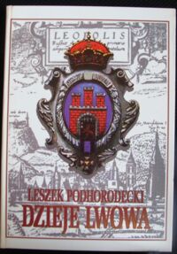 Zdjęcie nr 1 okładki Podhorodecki Leszek Dzieje Lwowa.