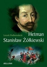 Miniatura okładki Podhorodecki Leszek Stanisław Żółkiewski.
