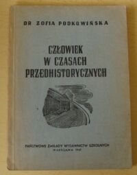 Miniatura okładki Podkowińska Zofia Człowiek w czasach przedhistorycznych.