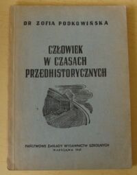 Miniatura okładki Podkowińska Zofia Człowiek w czasach przedhistorycznych.