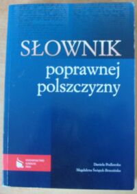 Miniatura okładki Podlewska Daniela, Świątek-Brzezińska Magdalena Słownik poprawnej polszczyzny.