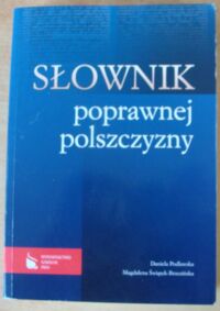 Miniatura okładki Podlewska Daniela, Świątek-Brzezińska Magdalena Słownik poprawnej polszczyzny.