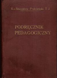Miniatura okładki Podoleński Stanisław  Podręcznik pedagogiczny: wskazówki dla rodziców i wychowawców.