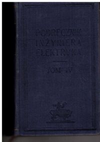 Miniatura okładki Podolski Roman, Domanus Józef /red./ Poradnik inżyniera elektryka. Tom IV.