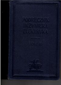 Miniatura okładki Podolski Roman /red./ Poradnik inżyniera elektryka. Tom II.