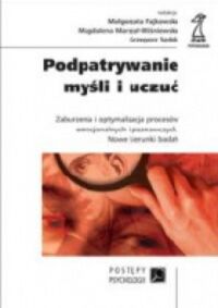 Zdjęcie nr 1 okładki  Podpatrywanie myśli i uczuć. /Postępy Psychologii/