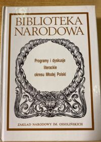 Zdjęcie nr 1 okładki Podraza-Kwiatkowska Maria /oprac./ Programy i dyskusje literackie okresu Młodej Polski. /Seria I. Nr 212/