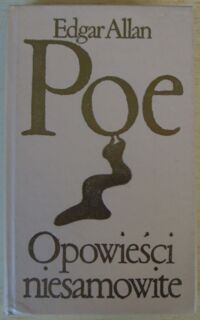 Zdjęcie nr 1 okładki Poe Edgar Allan Opowieści niesamowite. /Biblioteka Klasyki Polskiej i Obcej/