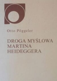 Miniatura okładki Poggeler Otto Droga myślowa Martina Heideggera. /Nowy Sympozjon/