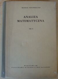 Miniatura okładki Pogorzelski Witold Analiza matematyczna. Tom II.