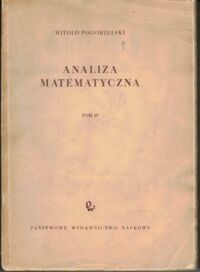 Zdjęcie nr 1 okładki Pogorzelski Witold Analiza matematyczna. Tom IV.