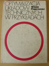 Zdjęcie nr 1 okładki Pogorzelski Witold Optymalizacja układów technicznych w przykładach.