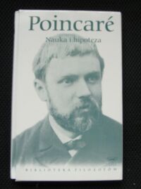 Zdjęcie nr 1 okładki Poincare Jules Henri Nauka i hipoteza. /Biblioteka Filozofów. Tom 92/