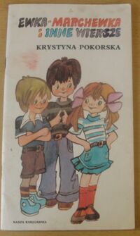 Miniatura okładki Pokorska Krystyna /ilustr. Karwowska-Wnuczak Julitta/ Ewka Marchewka i inne wiersze.