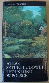 Miniatura okładki Pokropek Marian Atlas sztuki ludowej i folkloru w Polsce.
