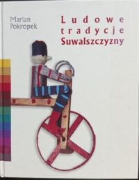 Miniatura okładki Pokropek Marian Ludowe tradycje Suwalszczyzny. 