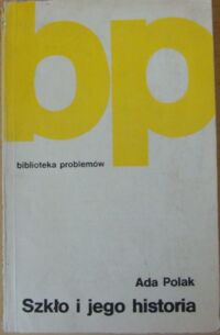 Miniatura okładki Polak Ada Szkło i jego historia. /Biblioteka Problemów. Tom 265/