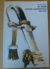 Miniatura okładki Polak Bogusław 14 pułk ułanów Jazłowieckich 1918-1945 (zarys dziejów).