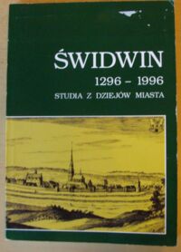 Zdjęcie nr 1 okładki Polak Bogusław /red./ Świdwin 1296-1996. Studia z dziejów miasta.