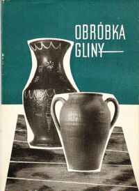 Zdjęcie nr 1 okładki Polakiewicz Maria Obróbka gliny (Pottery). Przewodnik.