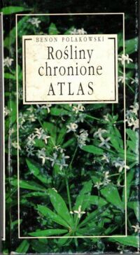 Miniatura okładki Polakowski Benon Rośliny chronione atlas.