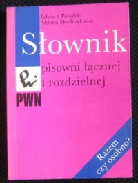 Zdjęcie nr 1 okładki Polański Edward, Skudrzykowa Aldona Słownik pisowni łącznej i rozdzielnej. Razem czy osobno?