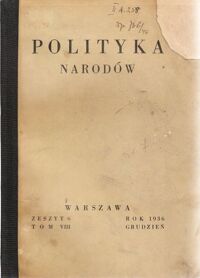 Miniatura okładki  Polityka Narodów. Miesięcznik poświęcony zagadnieniom polityki zagranicznej Państwa i polityce światowej. Redaktor Naczelny: Ignacy Matuszewski.