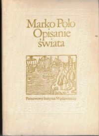 Miniatura okładki Polo Marko Opisanie świata. Z oryginału starofrancuskiego z uwzględnieniem redakcji starowłoskich i łacińskich.