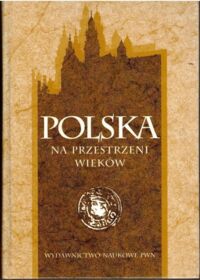 Miniatura okładki  Polska na przestrzeni wieków.