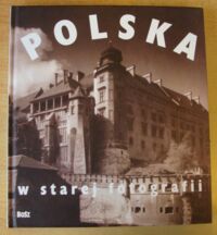 Zdjęcie nr 1 okładki  Polska w starej fotografii.