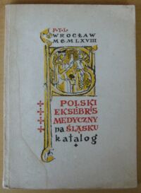 Zdjęcie nr 1 okładki  Polski ekslibris medyczny na Śląsku. Katalog wystawy.
