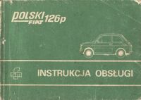 Miniatura okładki  Polski Fiat 126 p. Instrukcja obsługi samochodów.