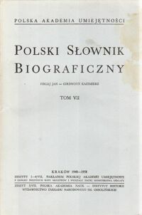 Miniatura okładki  Polski Słownik Biograficzny. Firlej Jan-Girdwoyń Kazimierz. Tom VII.