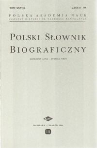 Zdjęcie nr 1 okładki  Polski Słownik Biograficzny. Sapieżyna Anna-Sawicki Jerzy. Tom XXXV/2, zeszyt 145.